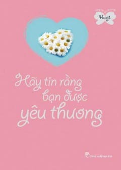 Hãy Tin Rằng Bạn Được Yêu Thương