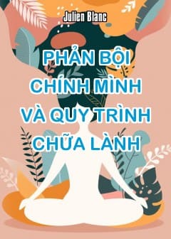 Phản Bội Chính Mình Và Quy Trình Chữa Lành