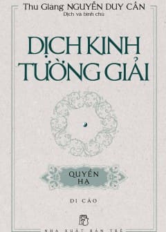 Dịch Kinh Tường Giải (Di Cảo) - Quyển Hạ