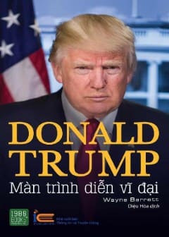 Donald Trump - Màn Trình Diễn Vĩ Đại