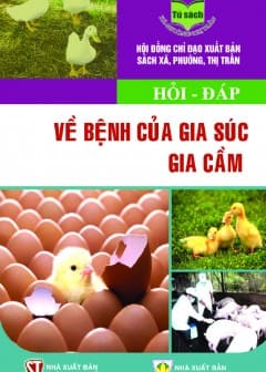 Hỏi - Đáp Về Bệnh Của Gia Súc, Gia Cầm