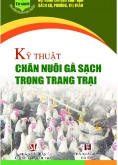 Kỹ Thuật Chăn Nuôi Gà Sạch Trong Trang Trại