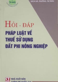 Hỏi - Đáp Pháp Luật Về Thuế Sử Dụng Đất Phi Nông Nghiệp