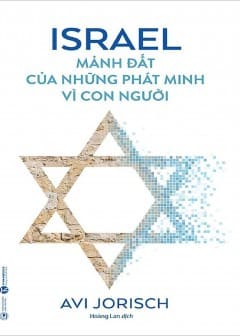 Israel - Mảnh Đất Của Những Phát Minh Vì Con Người