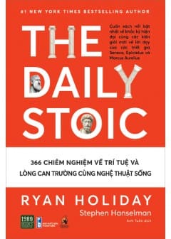 The Daily Stoic - 366 Chiêm Nghiệm Về Trí Tuệ Và Lòng Can Trường Cùng Nghệ Thuật Sống