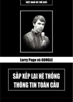 Larry Page Và Google - Sắp Xếp Lại Hệ Thống Thông Tin Toàn Cầu