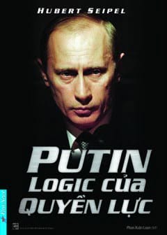 Putin - Logic Của Quyền Lực