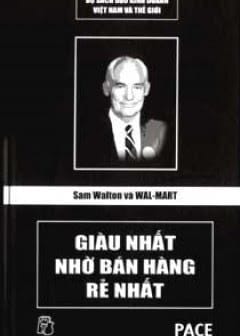 Sam Walton Và Wal-Mart - Giàu Nhất Nhờ Bán Hàng Rẻ Nhất