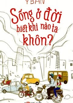 Song O Doi Biet Khi Nao Ta Khon