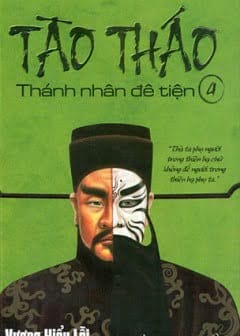 Tào Tháo - Thánh Nhân Đê Tiện (Tập 4)