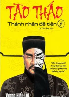 Tào Tháo - Thánh Nhân Đê Tiện Tập 6