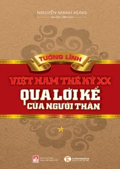 Tướng Lĩnh Việt Nam Thế Kỉ Xx Qua Lời Kể Của Người Thân