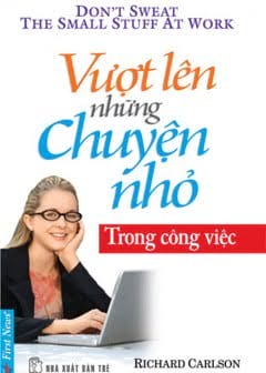 Vượt Qua Những Chuyện Nhỏ Trong Công Việc