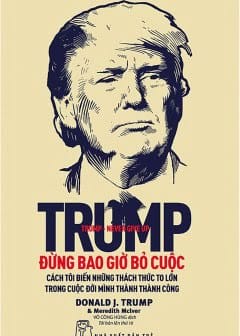 Trump - Đừng Bao Giờ Bỏ Cuộc