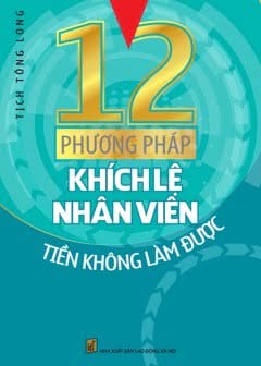 12 Phương Pháp Khích Lệ Nhân Viên Tiền Không Làm Được