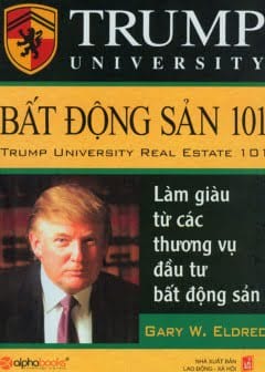 Bất Động Sản 101 - Làm Giàu Từ Các Thương Vụ Đầu Tư Bất Động Sản