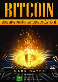 Bitcoin - Bong Bóng Tài Chính Hay Tương Lai Của Tiền Tệ