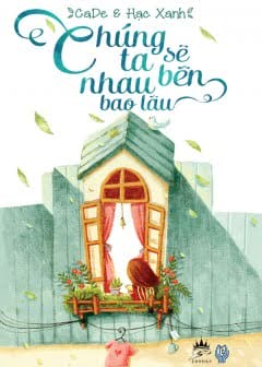 Chúng Ta Sẽ Bên Nhau Bao Lâu