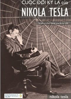 Cuộc Đời Kỳ Lạ Của Nikola Tesla