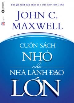 Cuốn Sách Nhỏ Cho Nhà Lãnh Đạo Lớn