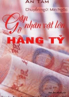 Gặp Gỡ Nhân Vật Lớn Hàng Tỷ