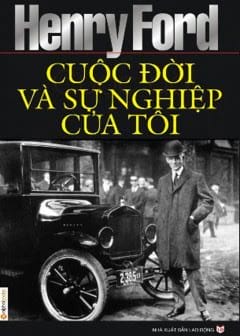 Henry Ford Cuộc Đời Và Sự Nghiệp Của Tôi