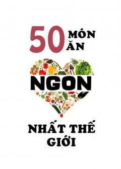 50 Món Ăn Ngon Nhất Thể Giới