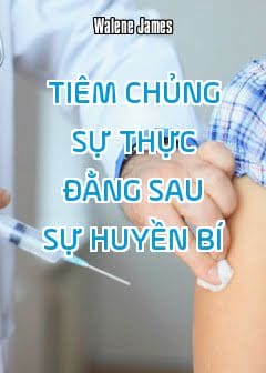 Tiêm Chủng Sự Thực Đằng Sau Sự Huyền Bí