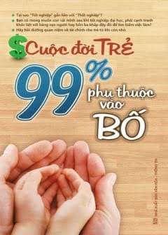 Cuộc Đời Trẻ - 99% Phụ Thuộc Vào Bố