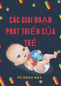 Cẩm Nang Các Giai Đoạn Phát Triển Của Trẻ