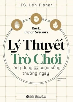 Kéo, Búa, Bao - Lý Thuyết Trò Chơi Trong Cuộc Sống Thường Ngày