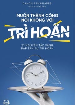 Muốn Thành Công Nói Không Với Trì Hoãn