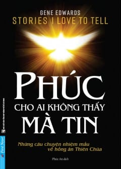 Phúc Cho Ai Không Thấy Mà Tin