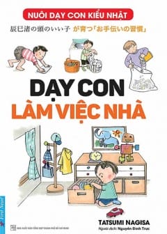 Nuôi Dạy Con Kiểu Nhật: Dạy Con Làm Việc Nhà