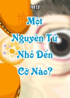 Một Nguyên Tử Nhỏ Đến Cỡ Nào?