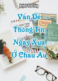 Vấn Đề Thông Tin Ngày Xưa Ở Châu Âu Trước Khi Báo Chí Ra Đời