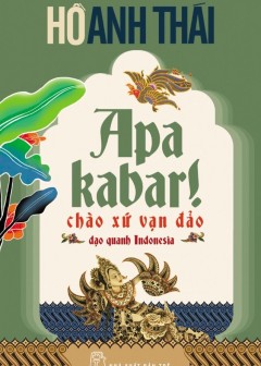 Apa Kabar! Chào Xứ Vạn Đảo - Dạo Quanh Indonesia