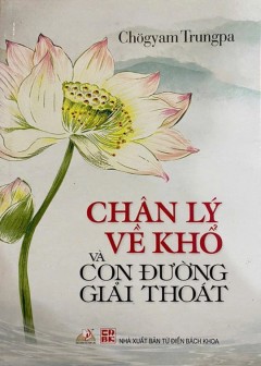 Chân Lý Về Khổ Và Con Đường Giải Thoát