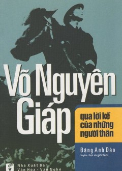 Võ Nguyên Giáp Qua Lời Kể Của Những Người Thân